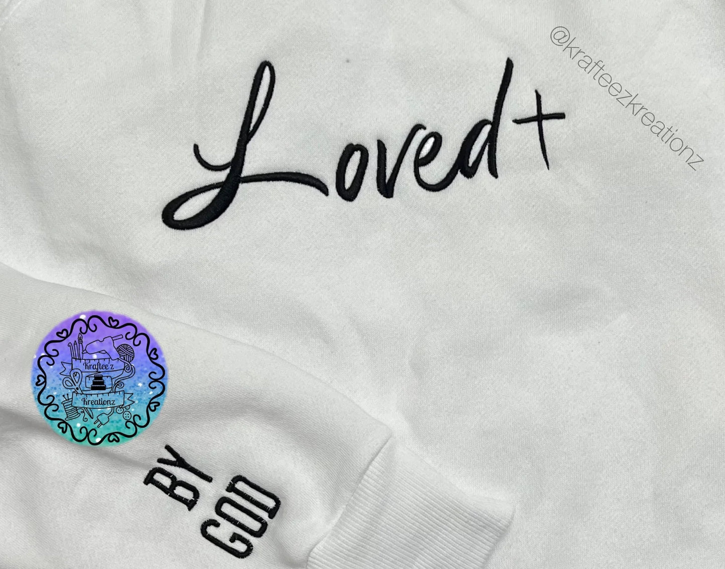 LOVED BY GOD- Embroidered Sweatshirt, Sleeve Embroidery